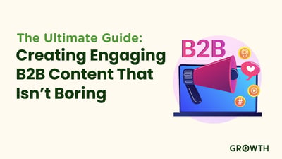 The Ultimate Guide to Creating Engaging B2B Content That Isn’t Boring-featured